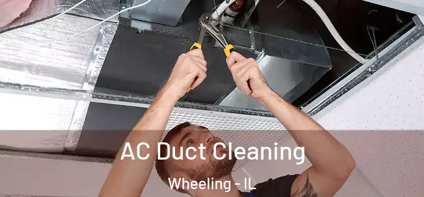 AC Duct Cleaning Wheeling - IL