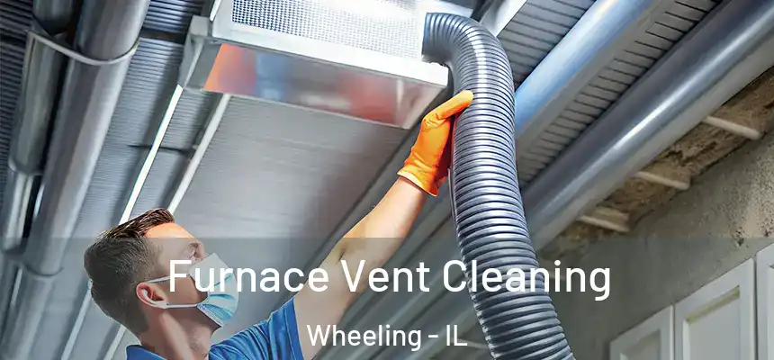  Furnace Vent Cleaning Wheeling - IL