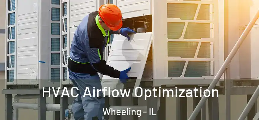  HVAC Airflow Optimization Wheeling - IL