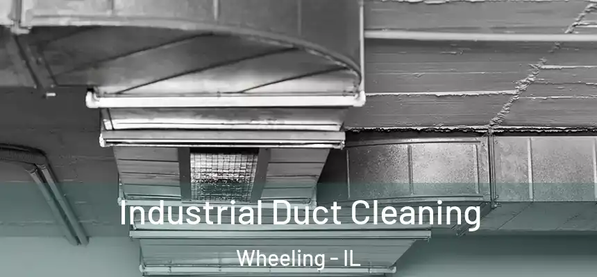  Industrial Duct Cleaning Wheeling - IL