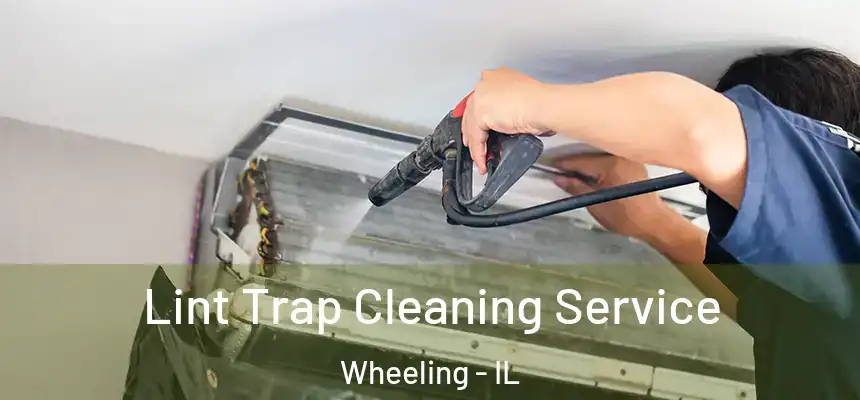  Lint Trap Cleaning Service Wheeling - IL