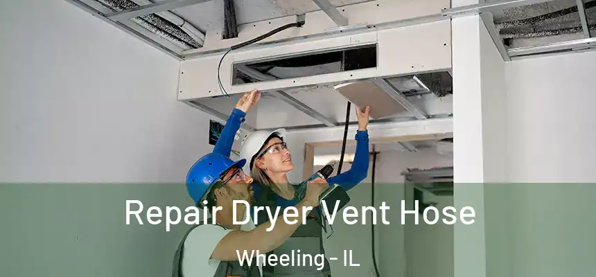 Repair Dryer Vent Hose Wheeling - IL